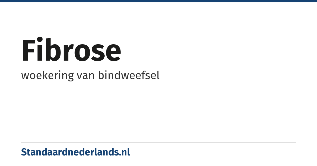 fibrose: woekering van bindweefsel