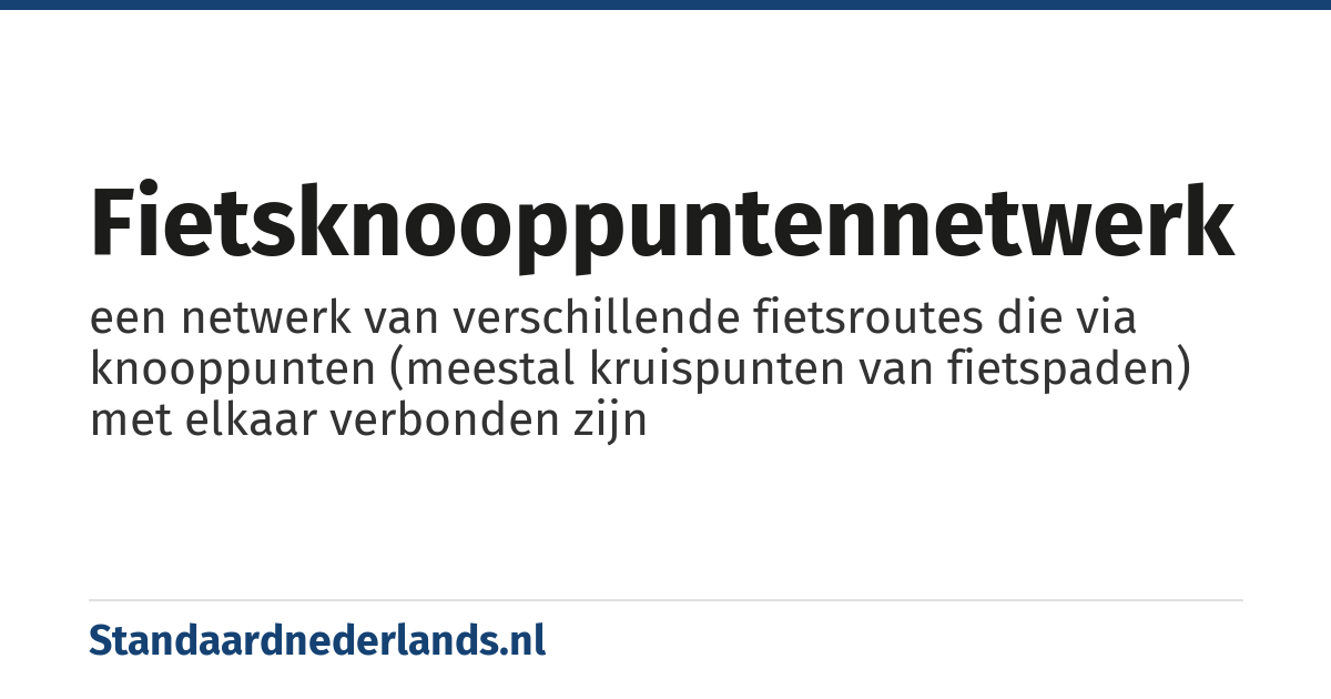 fietsknooppuntennetwerk: een netwerk van verschillende fietsroutes die via knooppunten (meestal kruispunten van fietspaden) met elkaar verbonden zijn