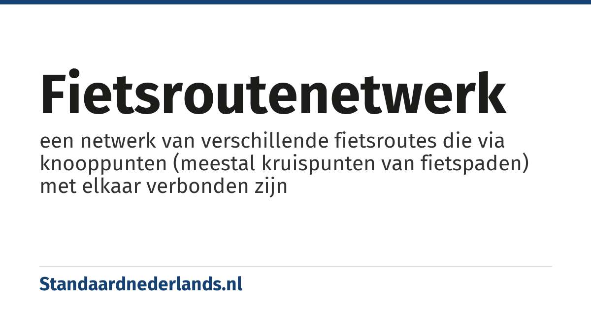 fietsroutenetwerk: een netwerk van verschillende fietsroutes die via knooppunten (meestal kruispunten van fietspaden) met elkaar verbonden zijn