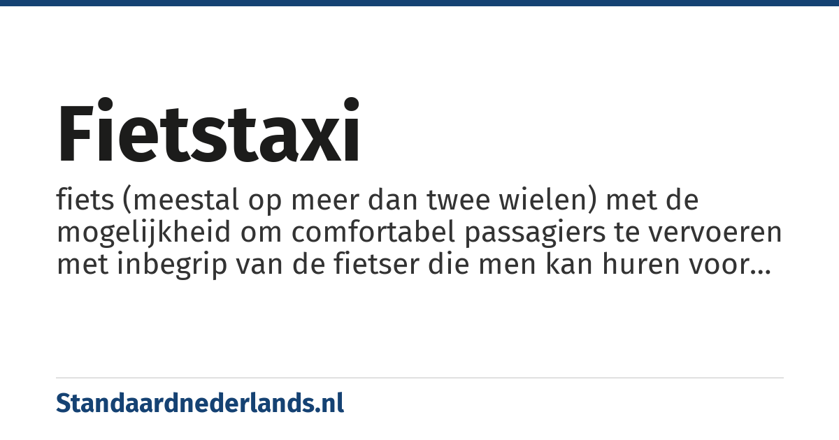 fietstaxi: fiets (meestal op meer dan twee wielen) met de mogelijkheid om comfortabel passagiers te vervoeren met inbegrip van de fietser die men kan huren voor het afleggen van het gewenste traject (meestal in de stad)