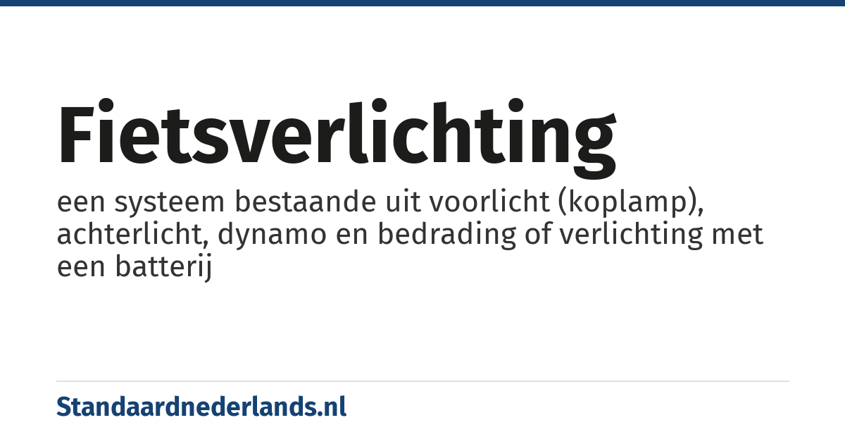 fietsverlichting: een systeem bestaande uit voorlicht (koplamp), achterlicht, dynamo en bedrading of verlichting met een batterij