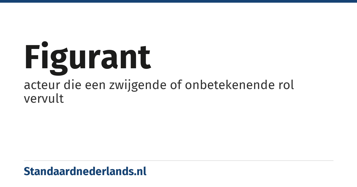 figurant: acteur die een zwijgende of onbetekenende rol vervult
