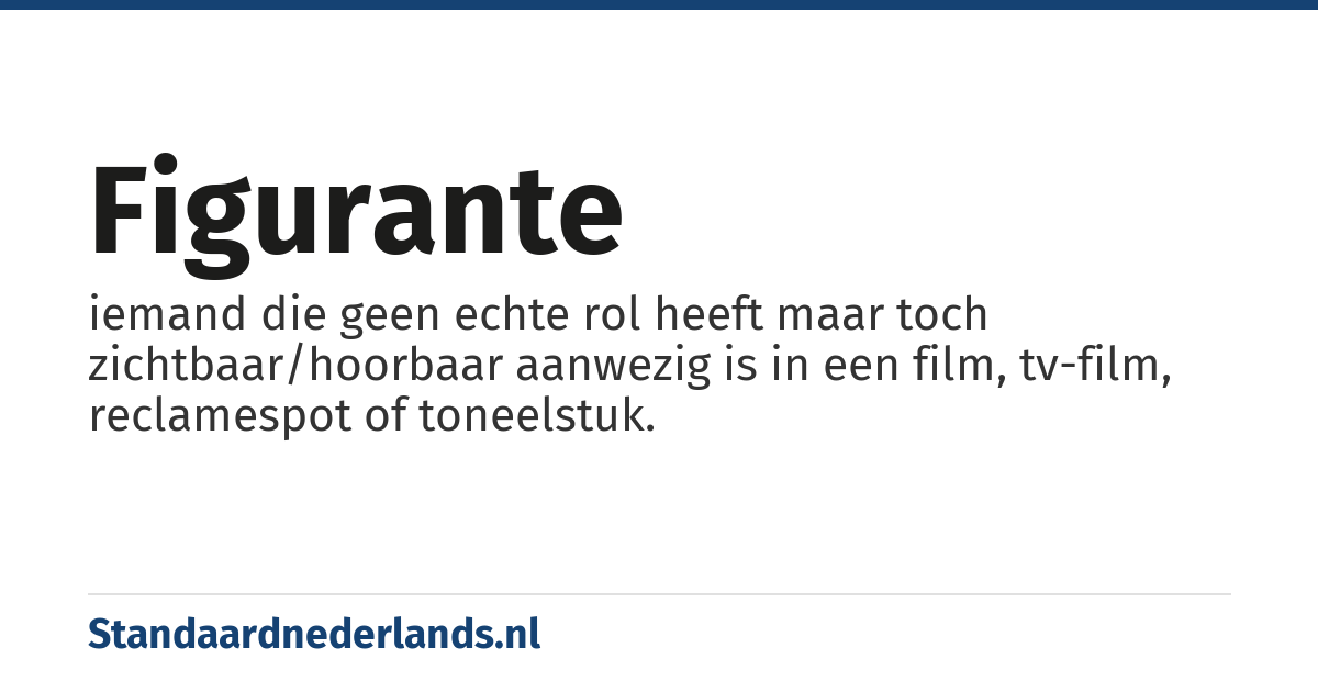 figurante: iemand die geen echte rol heeft maar toch zichtbaar/hoorbaar aanwezig is in een film, tv-film, reclamespot of toneelstuk.