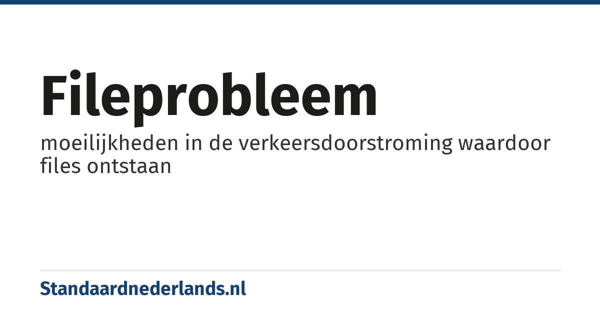 fileprobleem: moeilijkheden in de verkeersdoorstroming waardoor files ontstaan