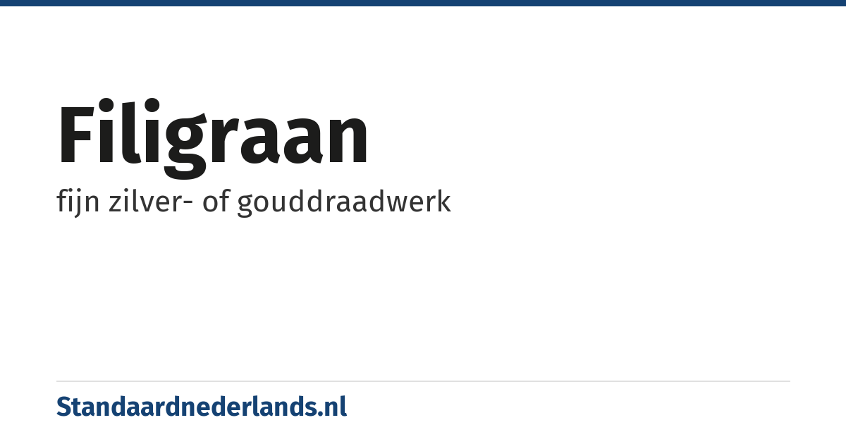 filigraan: fijn zilver- of gouddraadwerk