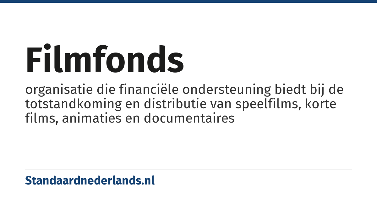 filmfonds: organisatie die financiële ondersteuning biedt bij de totstandkoming en distributie van speelfilms, korte films, animaties en documentaires