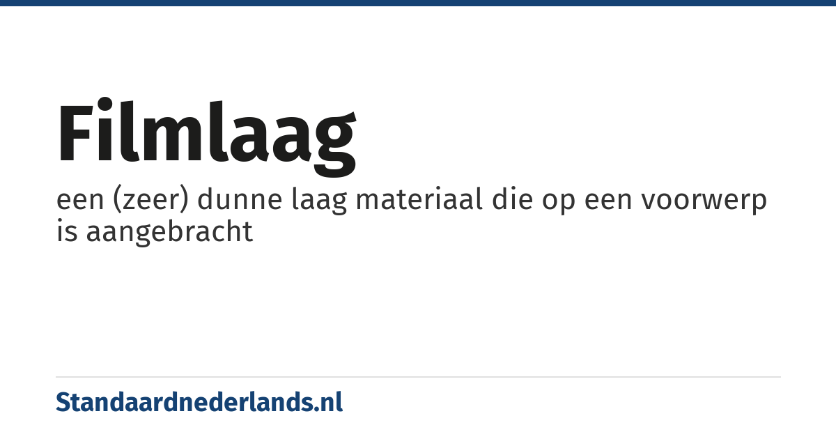 filmlaag: een (zeer) dunne laag materiaal die op een voorwerp is aangebracht