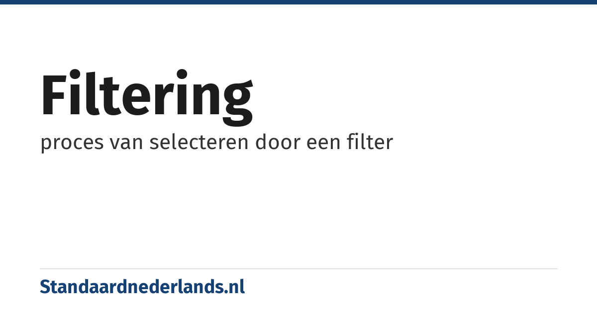 filtering: proces van selecteren door een filter