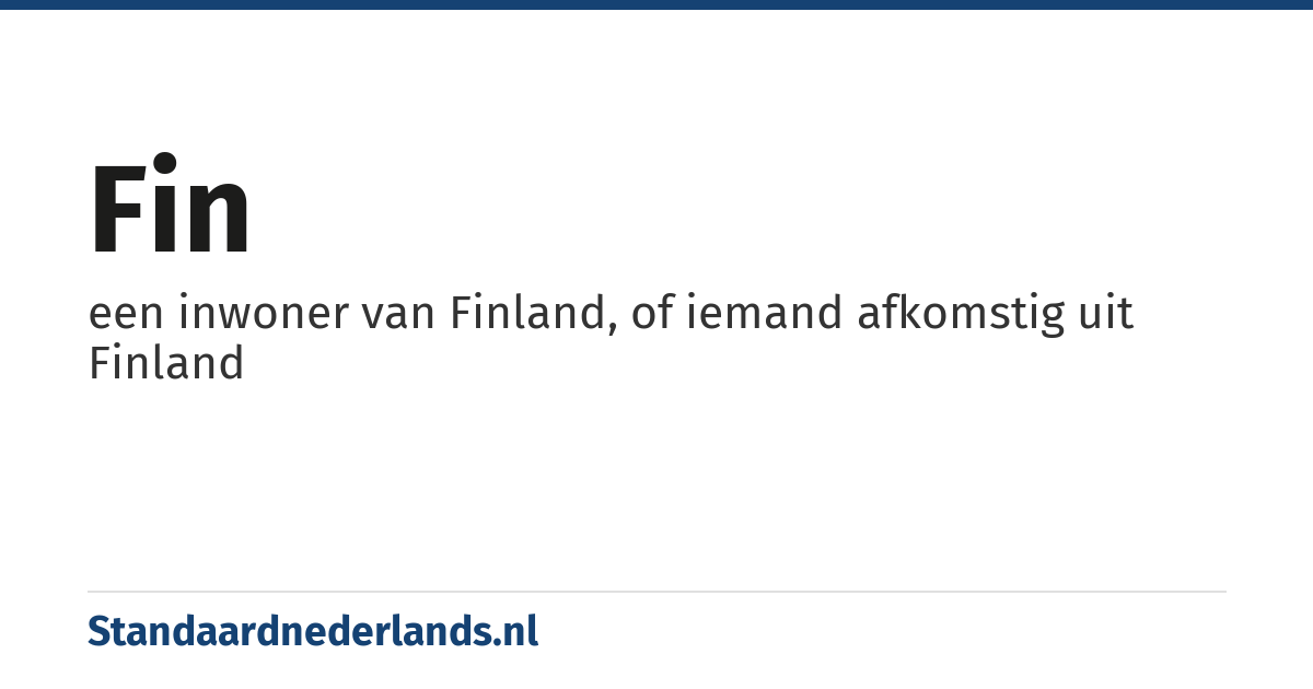 Fin: een inwoner van Finland, of iemand afkomstig uit Finland