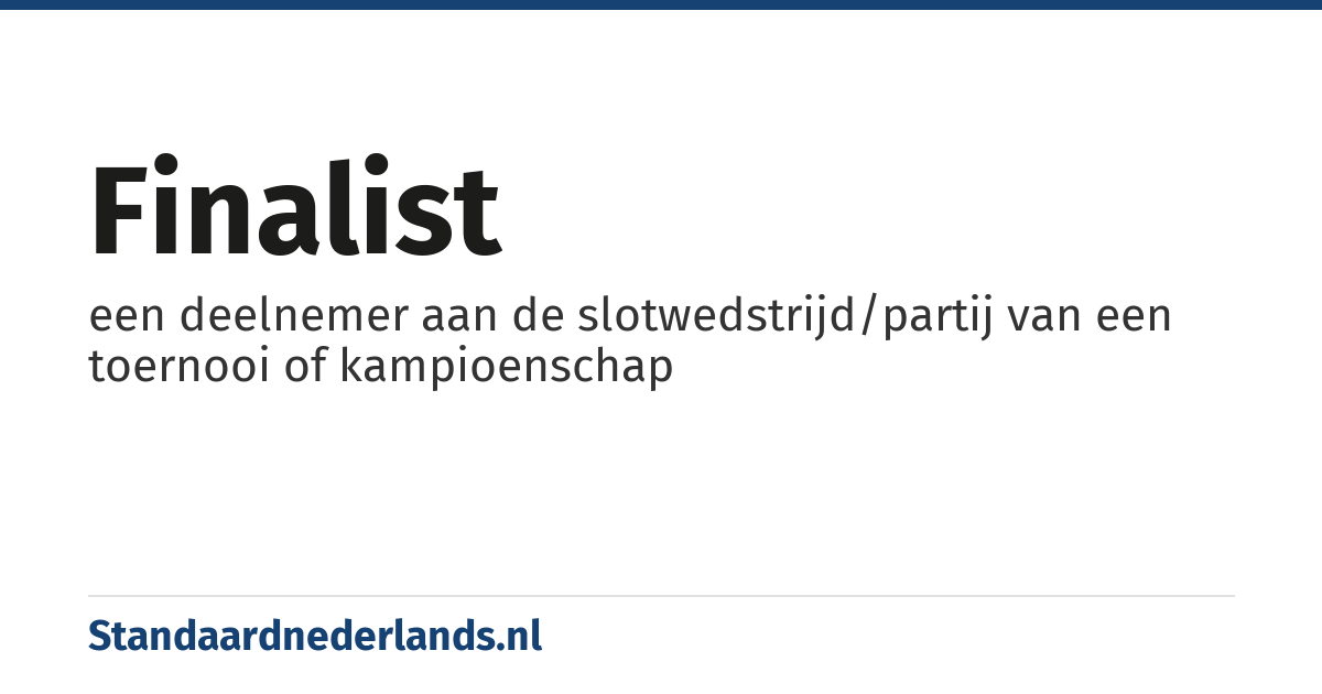 finalist: een deelnemer aan de slotwedstrijd/partij van een toernooi of kampioenschap