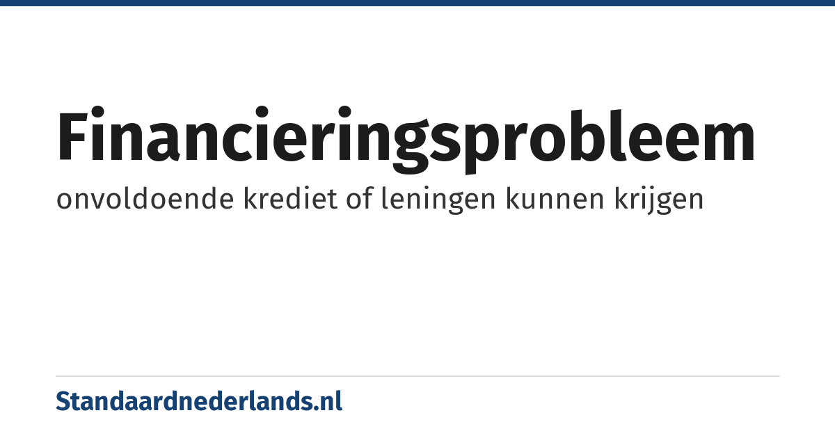 financieringsprobleem: onvoldoende krediet of leningen kunnen krijgen