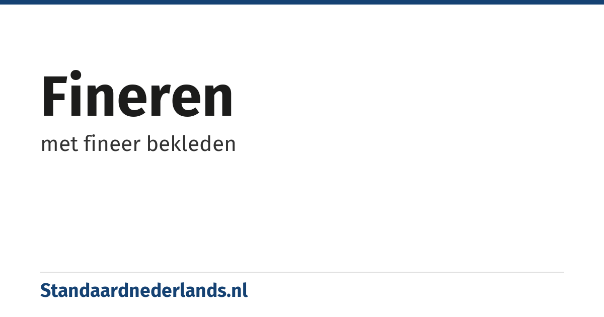 fineren: met fineer bekleden