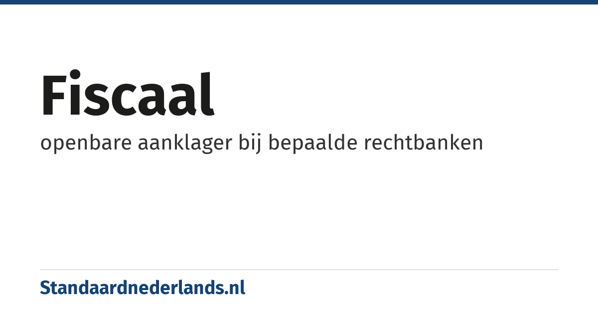 fiscaal: openbare aanklager bij bepaalde rechtbanken