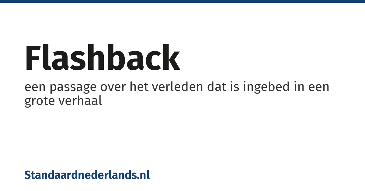 flashback: een passage over het verleden dat is ingebed in een grote verhaal