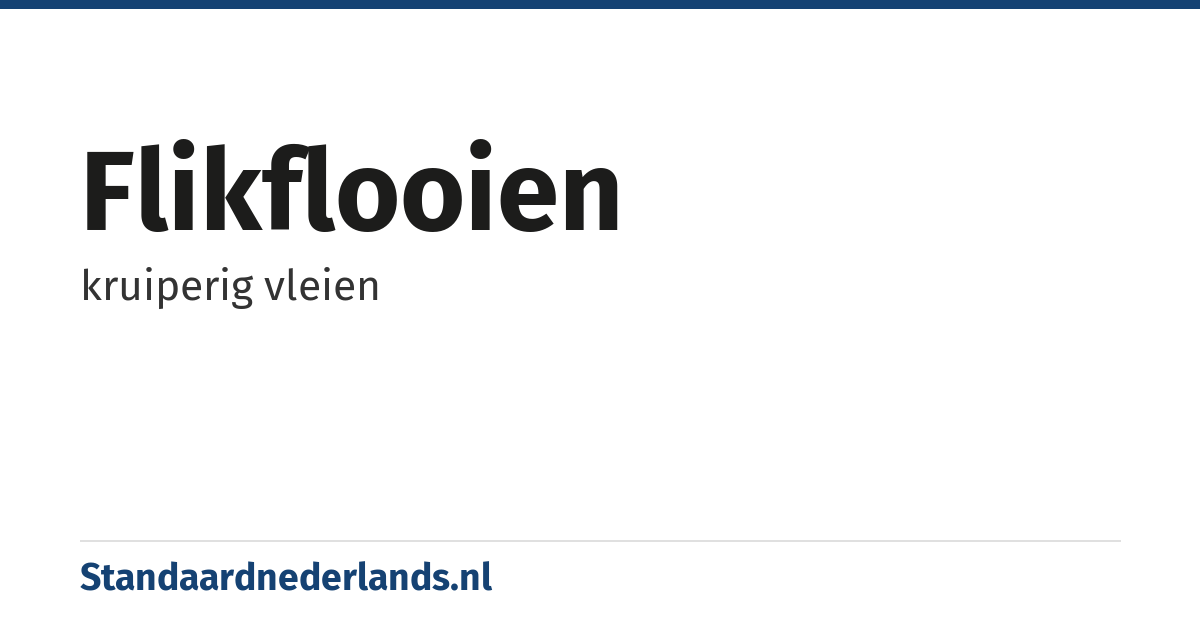 flikflooien: kruiperig vleien