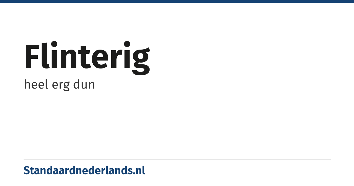 flinterig: heel erg dun