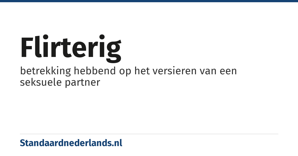 flirterig: betrekking hebbend op het versieren van een seksuele partner