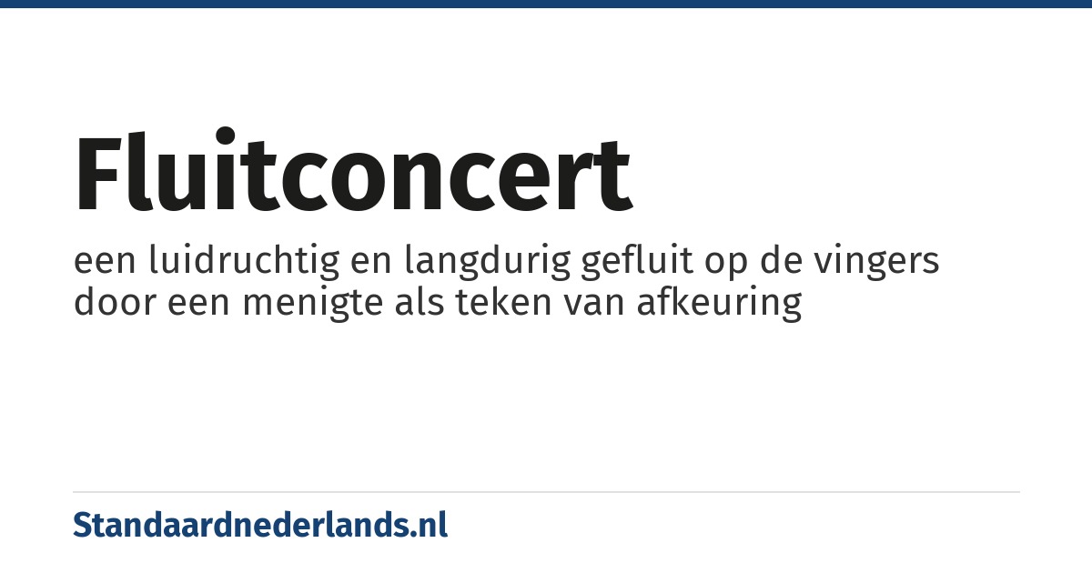 fluitconcert: een luidruchtig en langdurig gefluit op de vingers door een menigte als teken van afkeuring