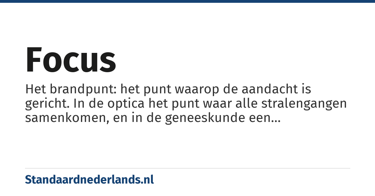 focus: brandpunt, punt waarop de meeste aandacht is gericht
