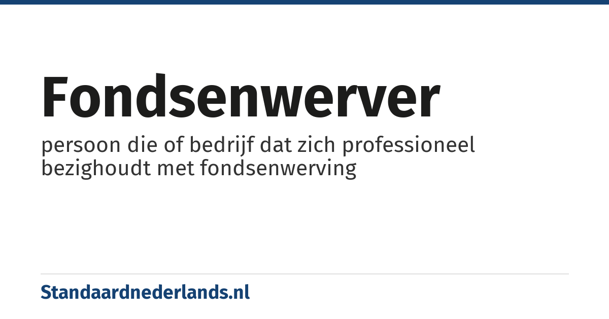 fondsenwerver: persoon die of bedrijf dat zich professioneel bezighoudt met fondsenwerving