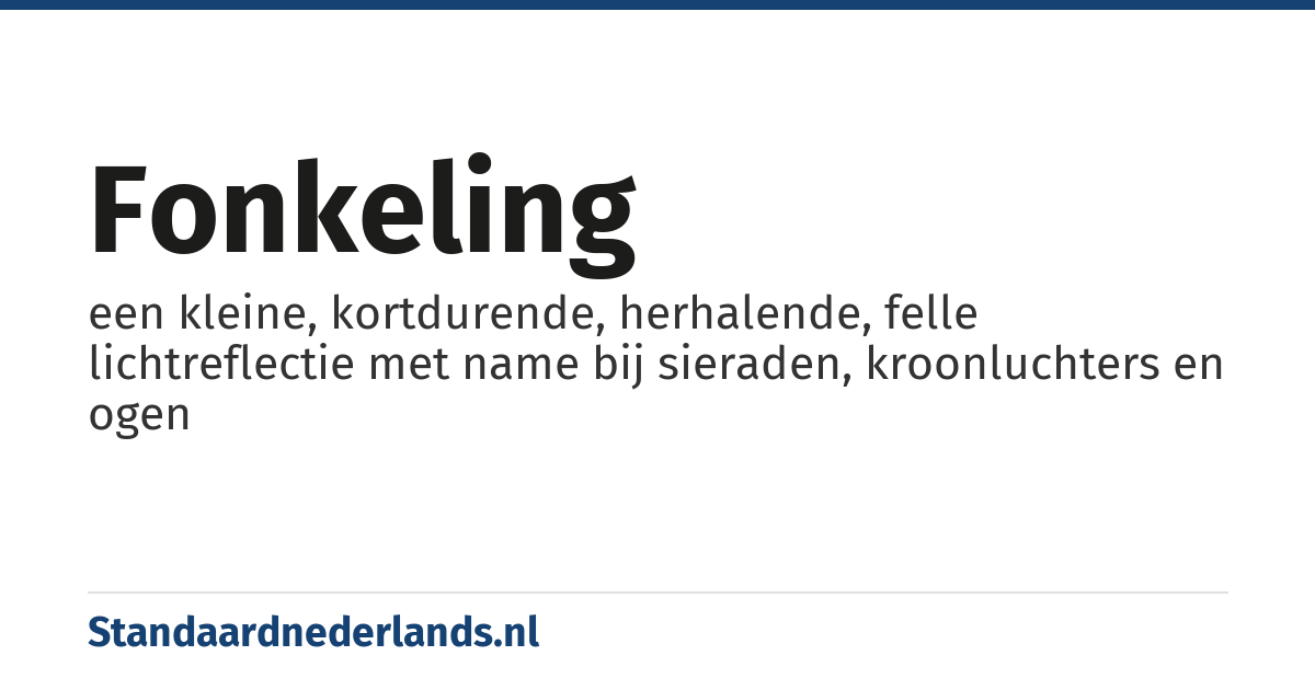 fonkeling: een kleine, kortdurende, herhalende, felle lichtreflectie met name bij sieraden, kroonluchters en ogen