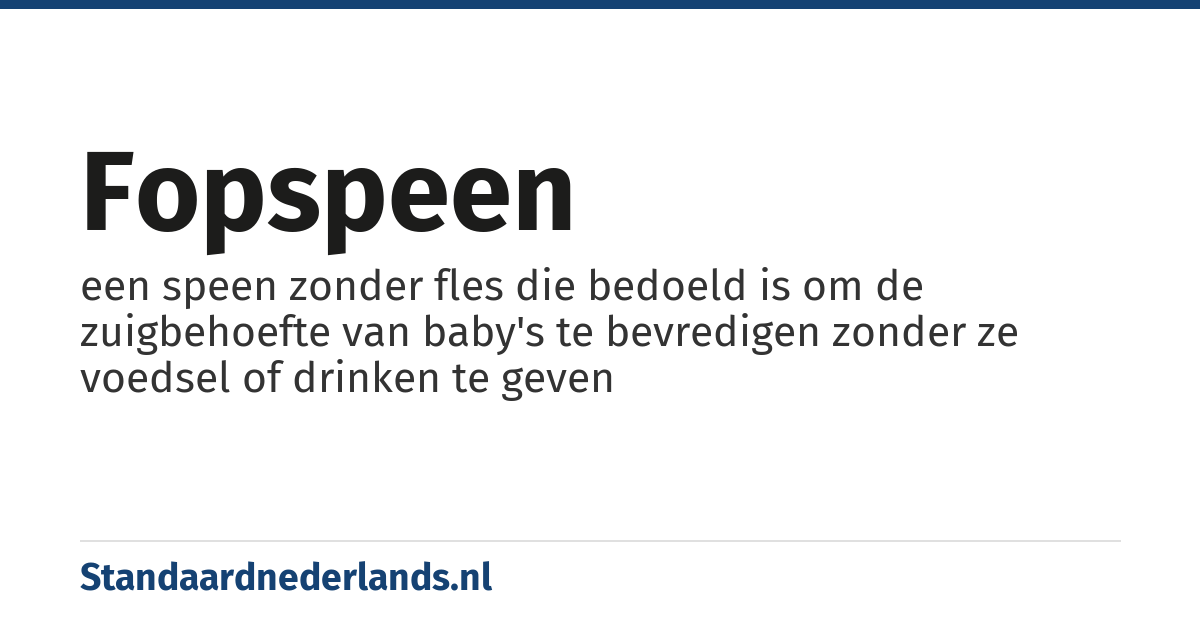 fopspeen: een speen zonder fles die bedoeld is om de zuigbehoefte van baby's te bevredigen zonder ze voedsel of drinken te geven