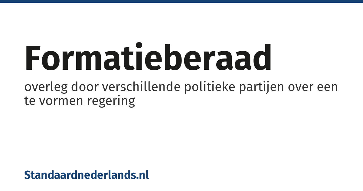 formatieberaad: overleg door verschillende politieke partijen over een te vormen regering