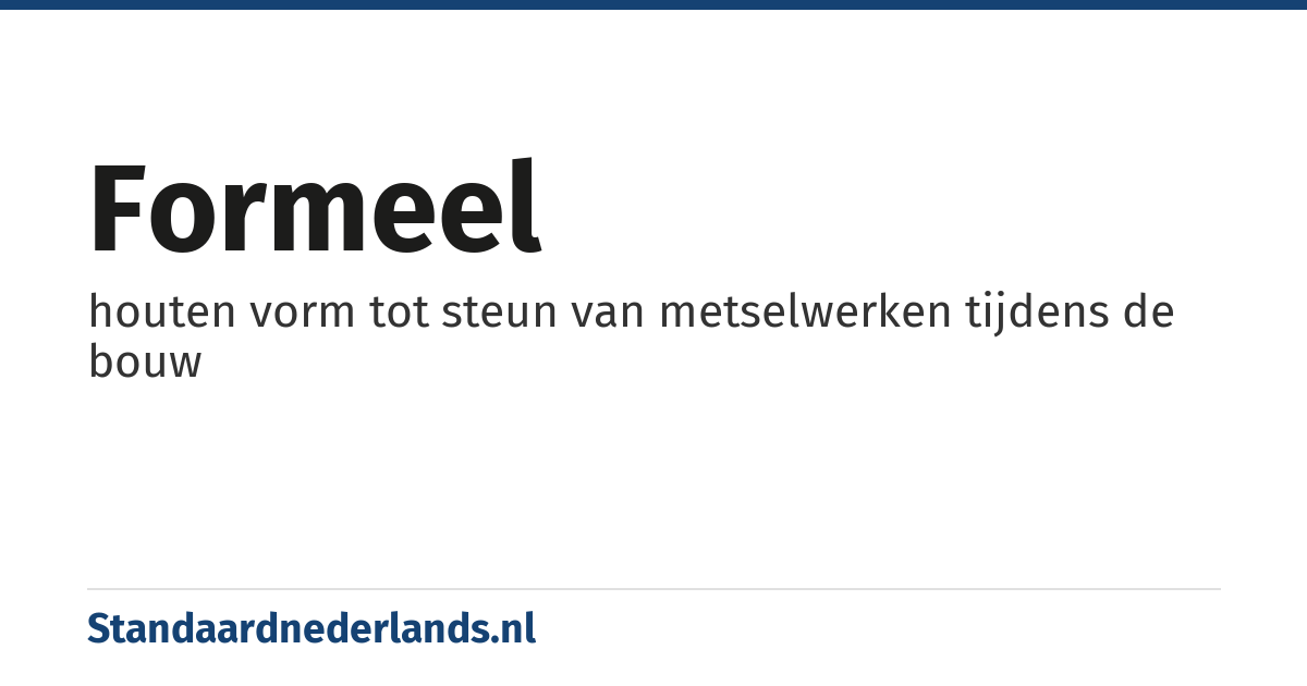 formeel: houten vorm tot steun van metselwerken tijdens de bouw
