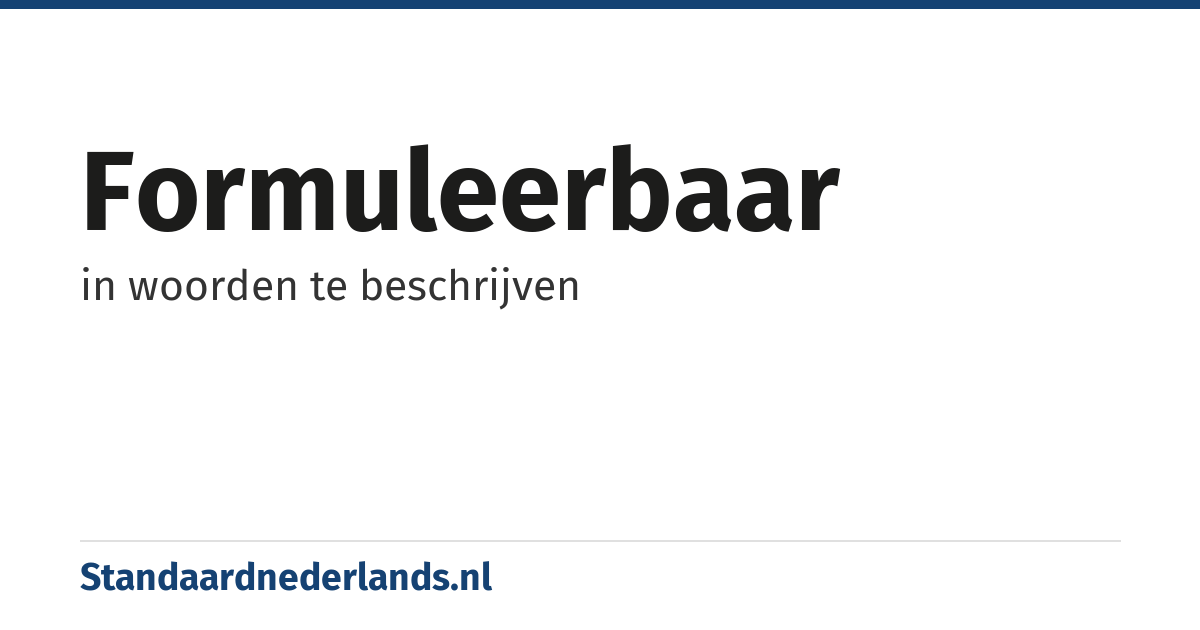 formuleerbaar: in woorden te beschrijven