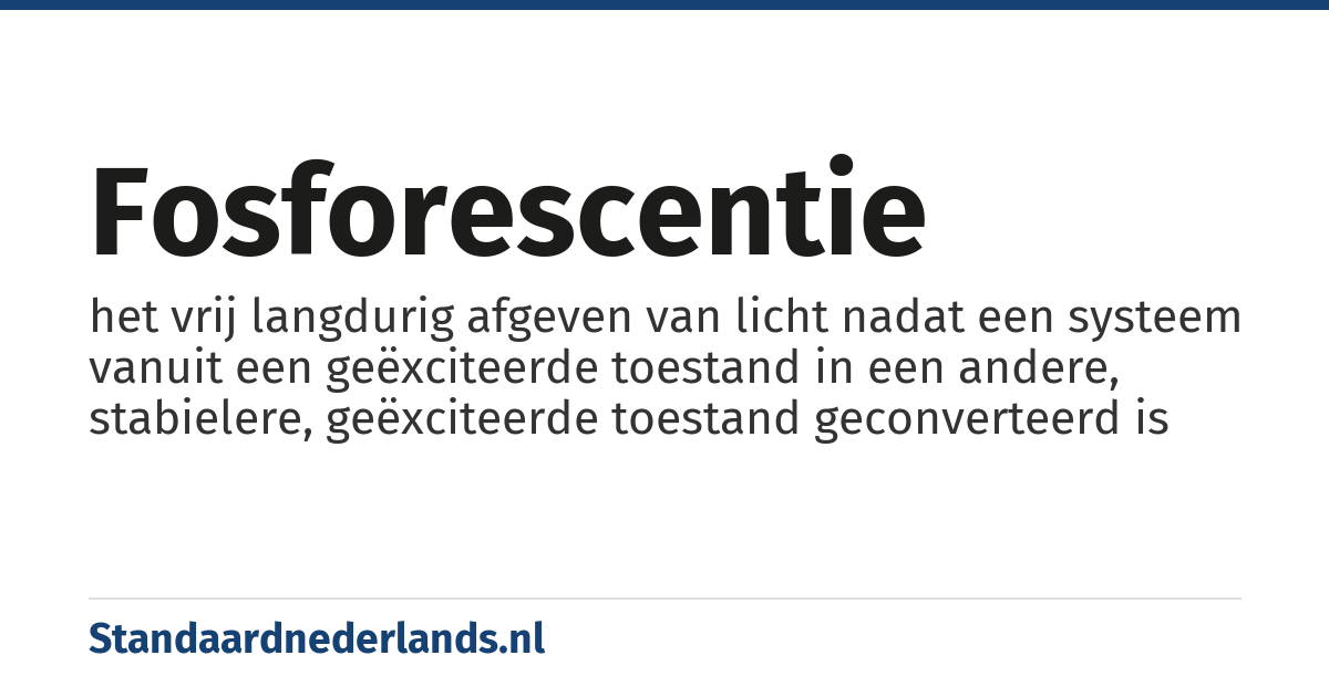 fosforescentie: het vrij langdurig afgeven van licht nadat een systeem vanuit een geëxciteerde toestand in een andere, stabielere, geëxciteerde toestand geconverteerd is
