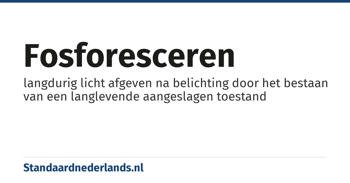 fosforesceren: langdurig licht afgeven na belichting door het bestaan van een langlevende aangeslagen toestand