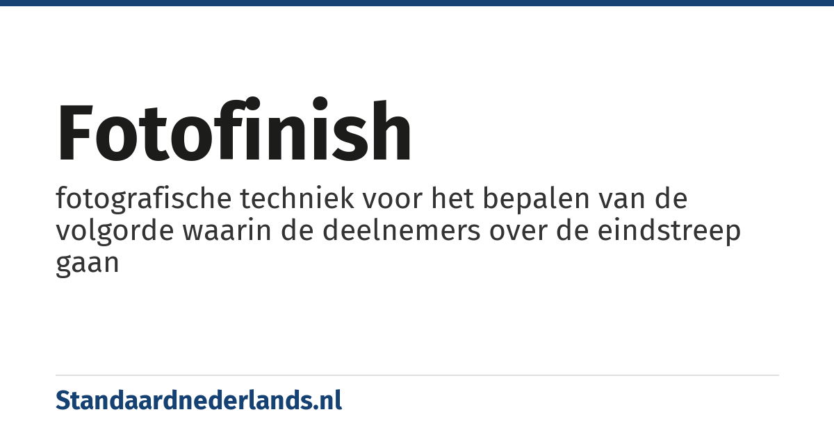 fotofinish: fotografische techniek voor het bepalen van de volgorde waarin de deelnemers over de eindstreep gaan
