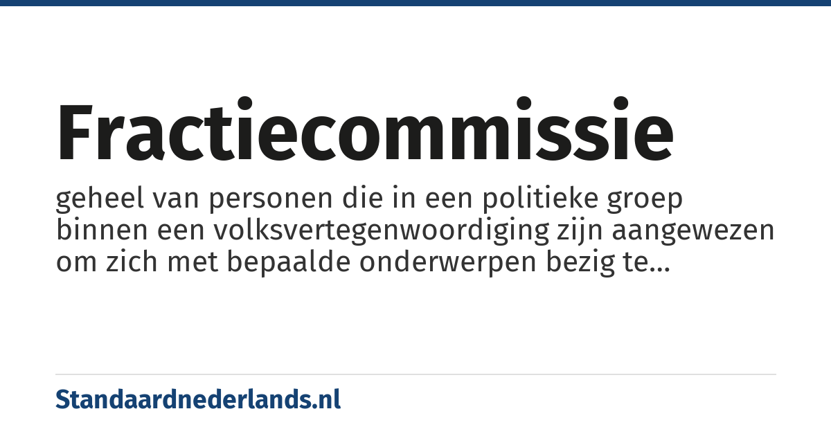 fractiecommissie: geheel van personen die in een politieke groep binnen een volksvertegenwoordiging zijn aangewezen om zich met bepaalde onderwerpen bezig te houden. Een fractiecommissie bestaat hoofdzakelijk uit partijgenoten die samen in de dezelfde volksvertegenwoordiging zitten, maar ook fractiemedewerkers en geestverwanten die niet in de volkstegenwoordiging zijn gekozen kunnen soms tot een fractiecommissie behoren.