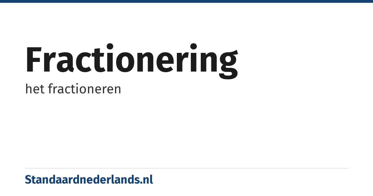 fractionering: het fractioneren