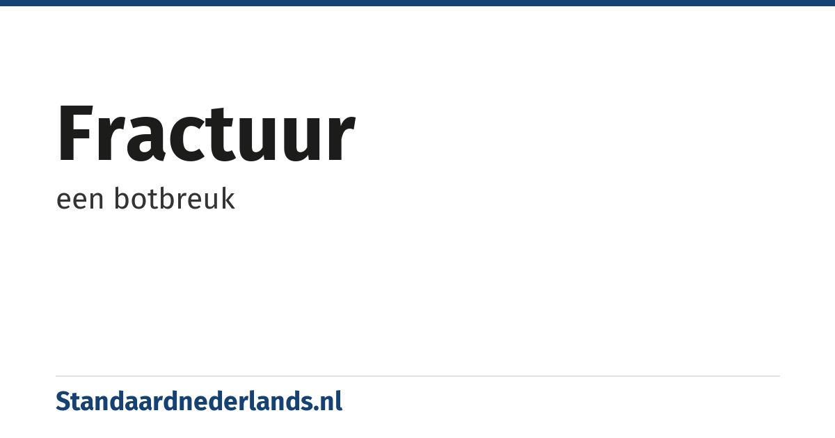 fractuur: een botbreuk