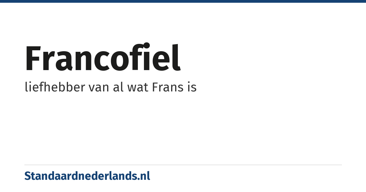francofiel: liefhebber van al wat Frans is