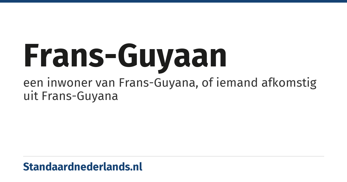 Frans-Guyaan: een inwoner van Frans-Guyana, of iemand afkomstig uit Frans-Guyana