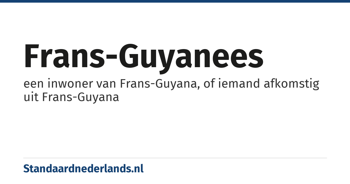Frans-Guyanees: een inwoner van Frans-Guyana, of iemand afkomstig uit Frans-Guyana