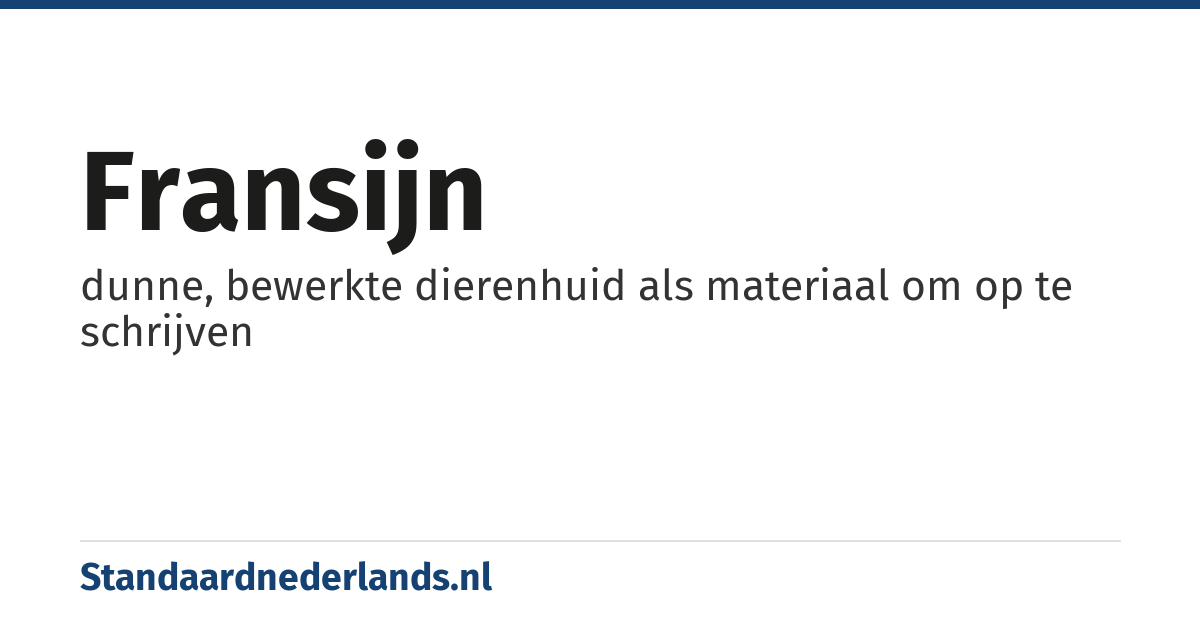 fransijn: dunne, bewerkte dierenhuid als materiaal om op te schrijven