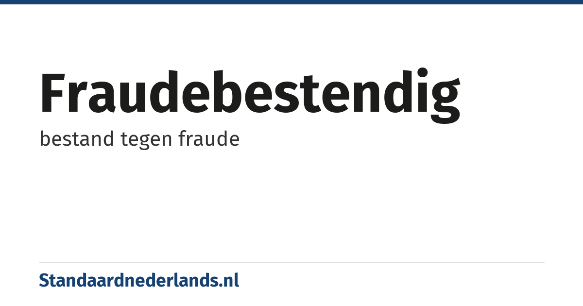 fraudebestendig: bestand tegen fraude