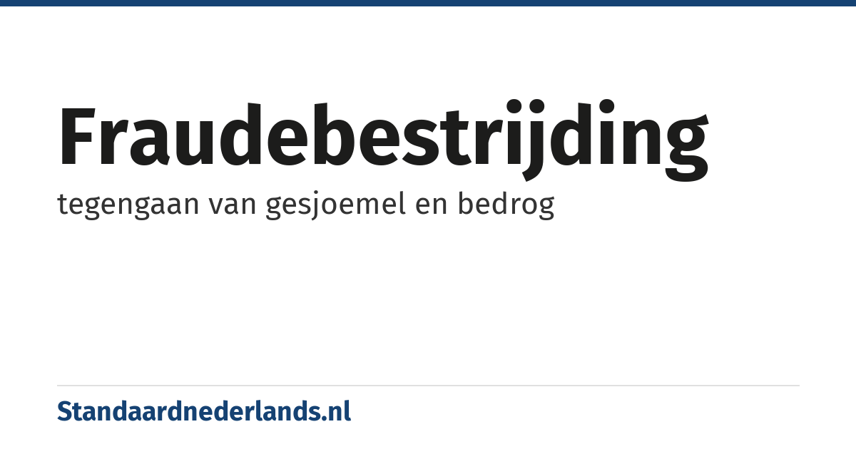 fraudebestrijding: tegengaan van gesjoemel en bedrog