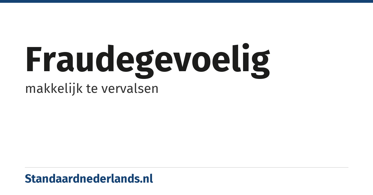 fraudegevoelig: makkelijk te vervalsen