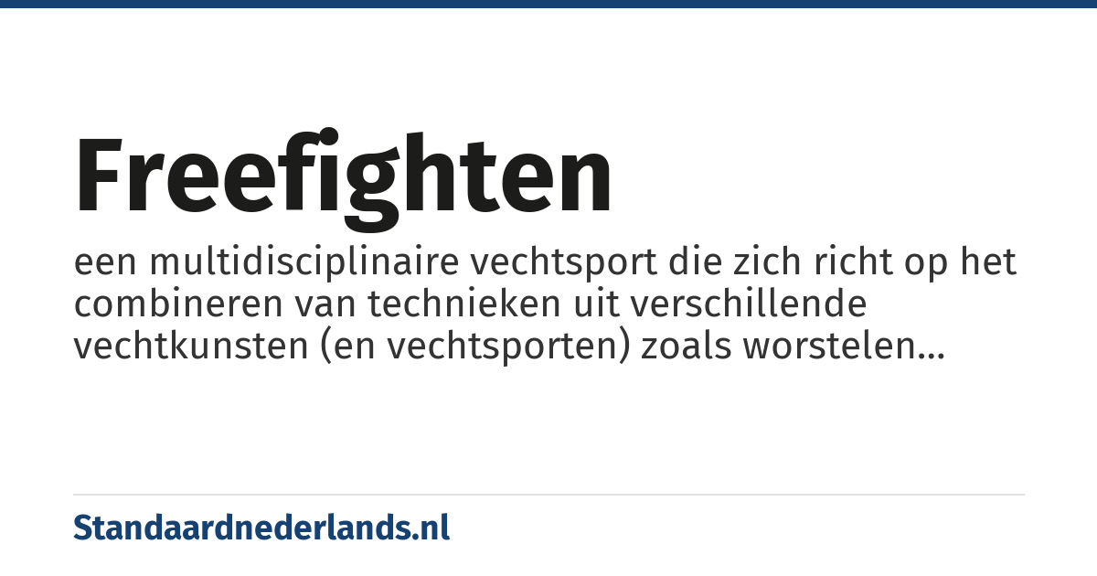 freefighten: een multidisciplinaire vechtsport die zich richt op het combineren van technieken uit verschillende vechtkunsten (en vechtsporten) zoals worstelen (grappling), judo, karate, kungfu, kickboksen, thaiboksen, boksen en jiujitsu