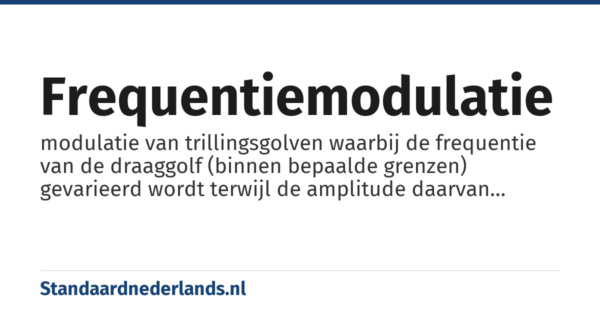 frequentiemodulatie: modulatie van trillingsgolven waarbij de frequentie van de draaggolf (binnen bepaalde grenzen) gevarieerd wordt terwijl de amplitude daarvan ongewijzigd blijft of in ieder geval geen informatie bevat, FM