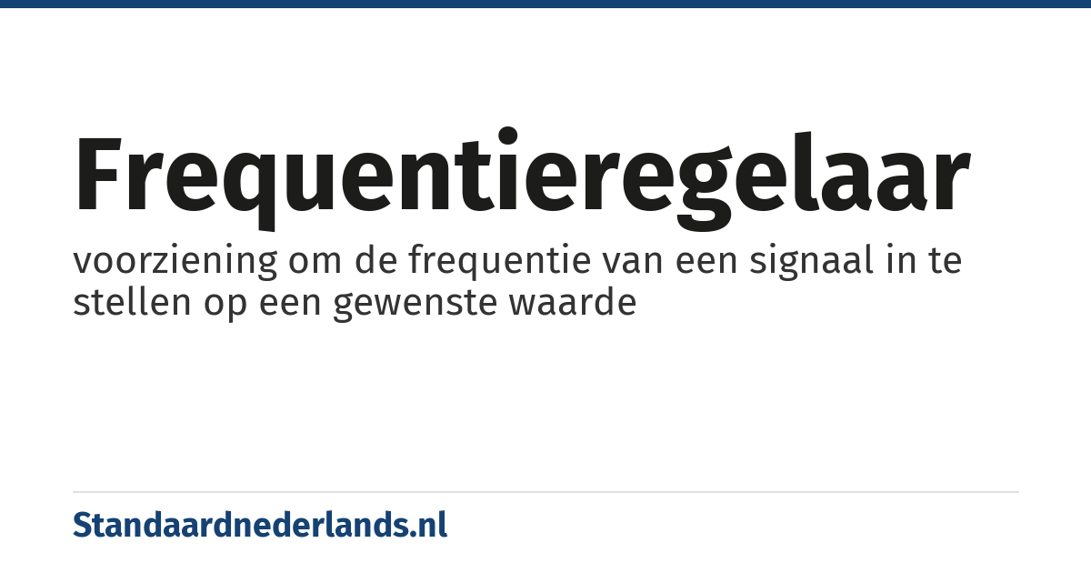 frequentieregelaar: voorziening om de frequentie van een signaal in te stellen op een gewenste waarde