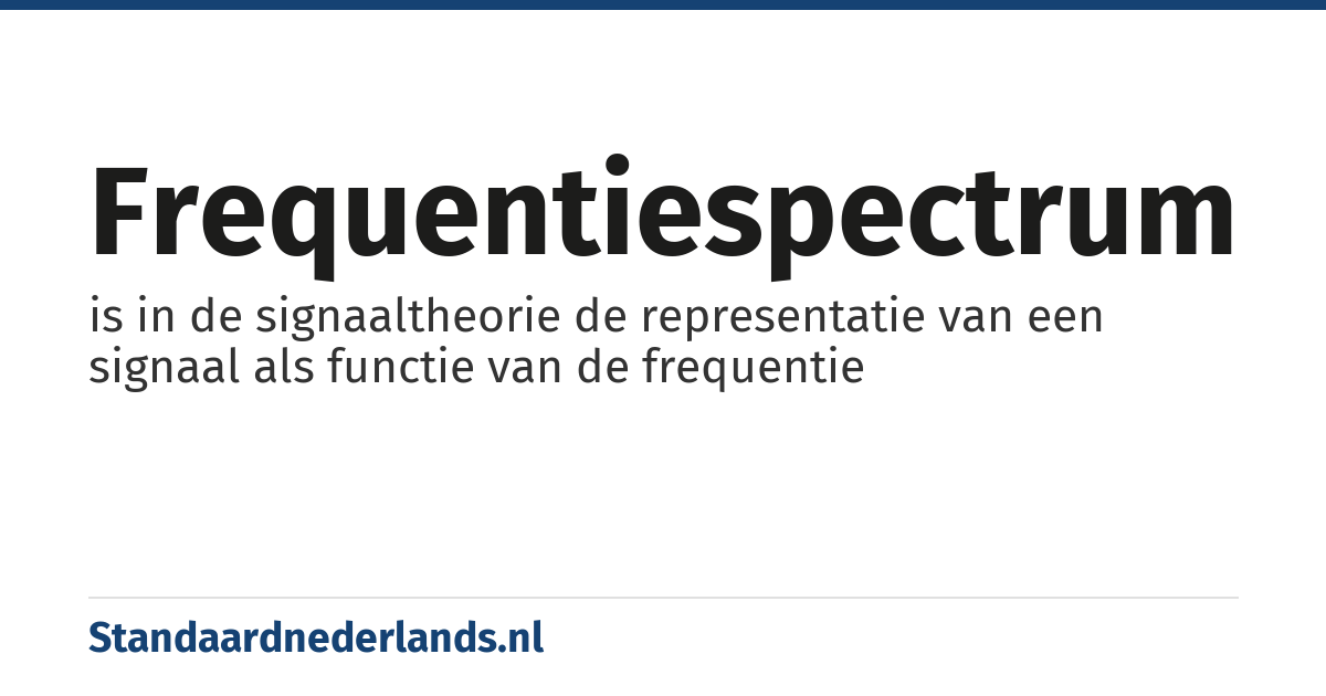 frequentiespectrum: is in de signaaltheorie de representatie van een signaal als functie van de frequentie