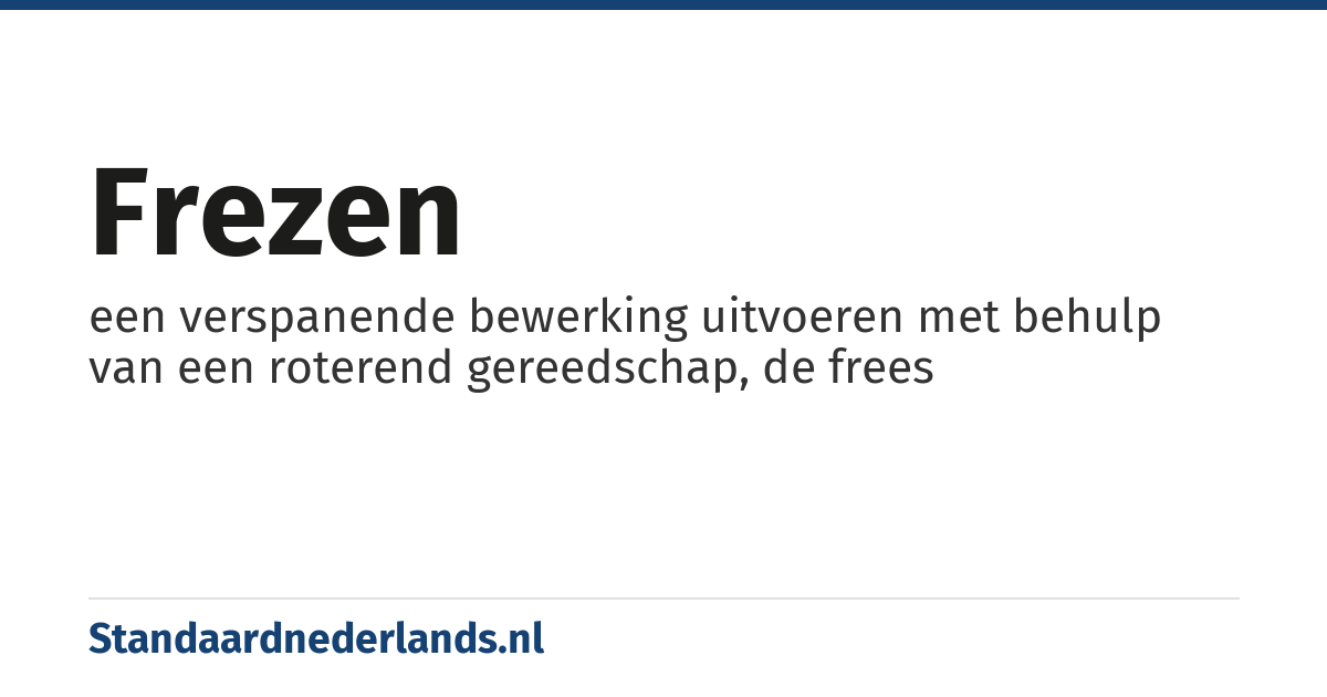 frezen: een verspanende bewerking uitvoeren met behulp van een roterend gereedschap, de frees