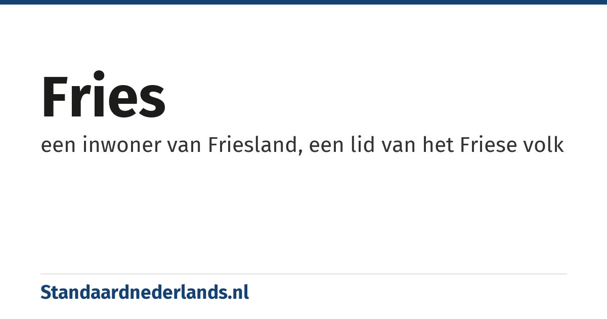 Fries: een inwoner van Friesland, een lid van het Friese volk