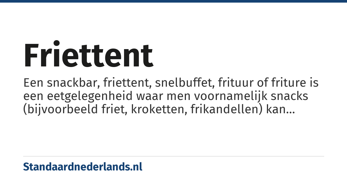 friettent: Een snackbar, friettent, snelbuffet, frituur of friture is een eetgelegenheid waar men voornamelijk snacks (bijvoorbeeld friet, kroketten, frikandellen) kan kopen en nuttigen.