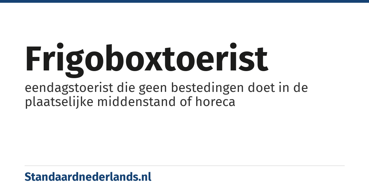 frigoboxtoerist: eendagstoerist die geen bestedingen doet in de plaatselijke middenstand of horeca